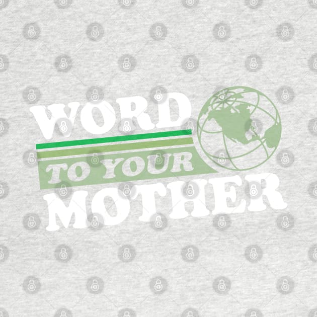 Word To Your Mother by DetourShirts